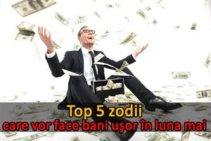 Top cinci zodii care vor face bani uşor în luna mai