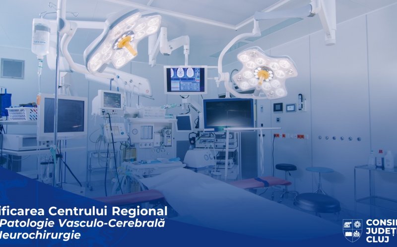 Clujul va avea singurul Centru de Patologie Vasculo-Cerebrală și Neurochirurgie din Nord-Vest