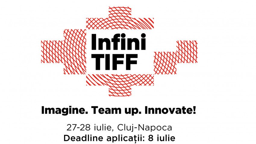 Se lansează Incubatorul InfiniTIFF. "Imagine. Team up. Innovate!"/ Înscrieri până pe 8 iulie