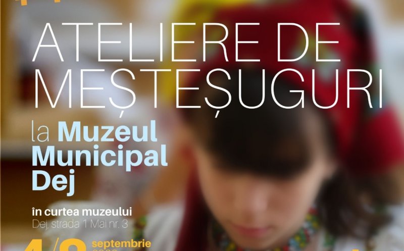 Ateliere de meșteșuguri pentru elevi la Muzeul Municipal Dej. Aceștia se vor putea familiariza cu lumea satului de altădată