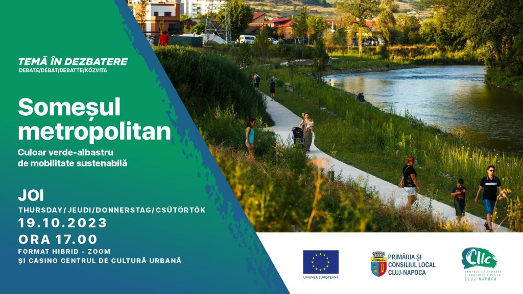 Dezbatere publică: „Someșul metropolitan - culoar verde albastru de mobilitate sustenabilă”