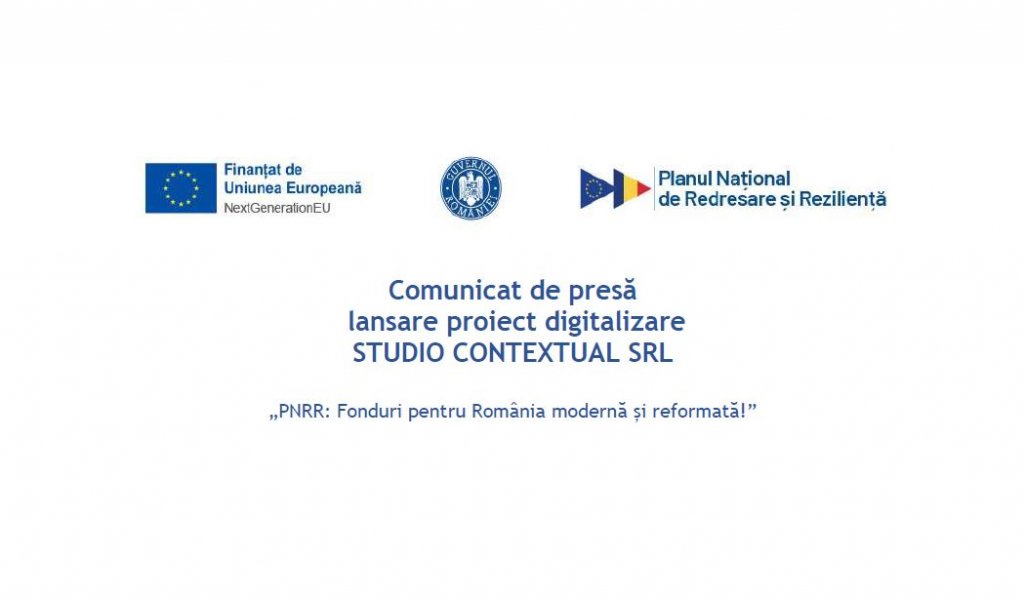 Comunicat de presă lansare proiect digitalizare STUDIO CONTEXTUAL SRL „PNRR: Fonduri pentru România modernă și reformată!”