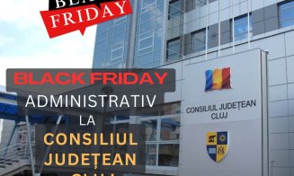 Ce înseamnă perioada de "BLACK FRIDAY" administrativ la Consiliul Județean Cluj