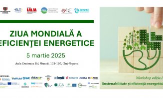 Workshop „SUSTENABILITATE ȘI EFICIENȚĂ ENERGETICĂ” - Ediția a II-a 5 martie 2025 în Cluj-Napoca la UTCN