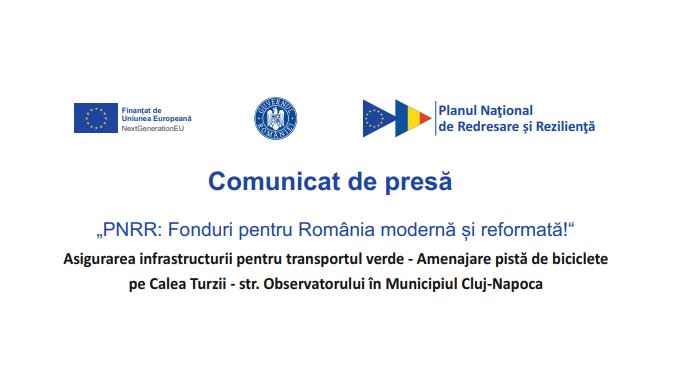 Comunicat de presă: Primăria Cluj-Napoca implementează proiectul „Asigurarea infrastructurii pentru transportul verde - Amenajare pistă de biciclete pe Calea Turzii - str. Observatorului”