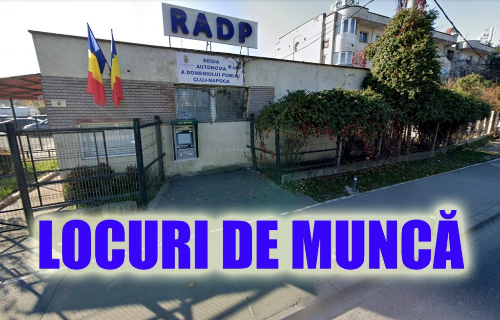 ANGAJĂRI în Cluj-Napoca: Se caută oameni pentru mai multe posturi disponibile la RADP
