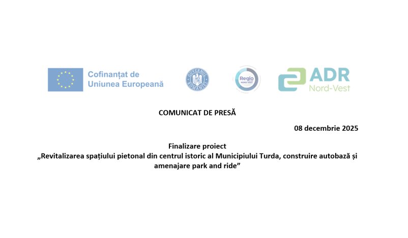 COMUNICAT DE PRESĂ: Finalizare proiect „Revitalizarea spațiului pietonal din centrul istoric al Municipiului Turda, construire autobază și amenajare park and ride”
