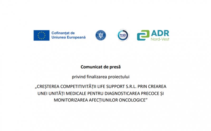Comunicat de presă: Finalizare proiect „CREȘTEREA COMPETITIVITĂȚII LIFE SUPPORT S.R.L. PRIN CREAREA UNEI UNITĂȚI MEDICALE PENTRU DIAGNOSTICAREA PRECOCE ȘI MONITORIZAREA AFECȚIUNILOR ONCOLOGICE”