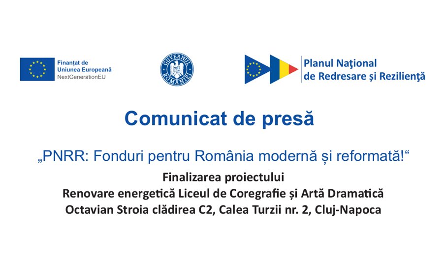 Comunicat de presă „PNRR: Fonduri pentru România modernă și reformată!“ - Finalizarea proiectului Renovare energetică Liceul de Coregrafie și Artă Dramatică Octavian Stroia