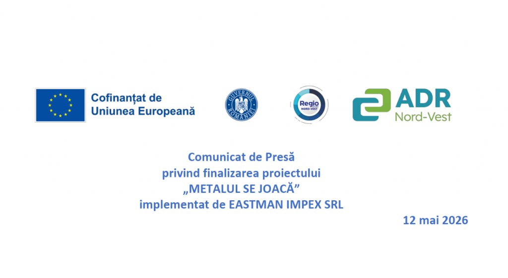 Comunicat de Presă privind finalizarea proiectului  „METALUL SE JOACĂ” implementat de EASTMAN IMPEX SRL